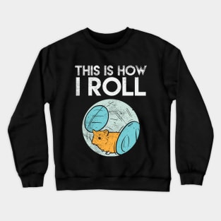 This Is How I Roll Crewneck Sweatshirt